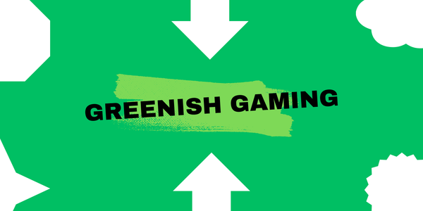 GREENish Gaming